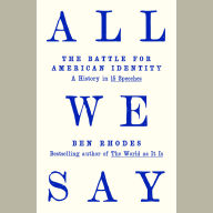 All We Say: The Battle for American Identity: A History in 15 Speeches