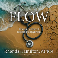 Flow: Releasing a River of Healing into Healthcare
