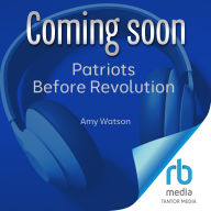 Patriots Before Revolution: The Rise of Party Politics in the British Atlantic, 1714-1763