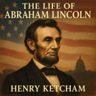 The Life of Abraham Lincoln