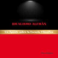 Idealismo Alemán: Un Apunte sobre la Escuela Filosófica