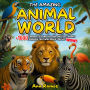 The Amazing Animal World: +1000 Curiosities and Fascinating Facts About Animals That Will Make You Say WOW!