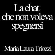 La chat che non voleva spegnersi