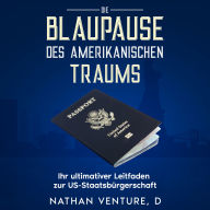 Die Blaupause des amerikanischen Traums: Ihr ultimativer Leitfaden zur US-Staatsbürgerschaft