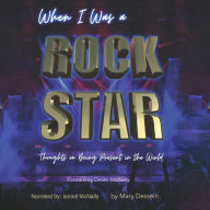 When I Was a Rock Star: Thoughts on Being Present in the World