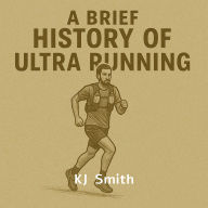 A Brief History of Ultra Running