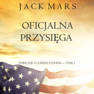 Oficjalna przysi¿ga (Thriller z Lukiem Stonem - Tom 2): Cyfrowa narracja przy u¿yciu syntezowanego g¿osu