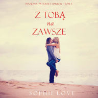 Z tob¿ na zawsze (Pensjonat w Sunset Harbor-Tom 3): Cyfrowa narracja przy u¿yciu syntezowanego g¿osu