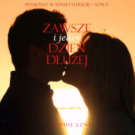 Zawsze i jeden dzie¿ d¿u¿ej (Pensjonat w Sunset Harbor-Tom 5): Cyfrowa narracja przy u¿yciu syntezowanego g¿osu