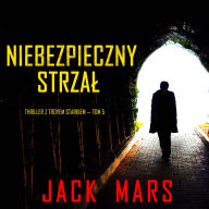 Niebezpieczny strza¿ (Thriller z Troyem Starkiem - Tom 5): Cyfrowa narracja przy u¿yciu syntezowanego g¿osu