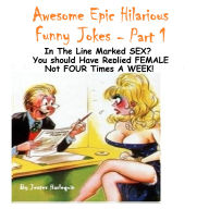 Awesome Epic Hilarious Funny Jokes - Part 1: This is very humorous, amusing entertaining & witty. Full of priceless funny one-liners & jokes guaranteed to give you side-splitting belly laughs