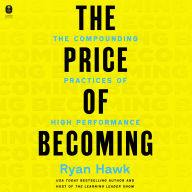The Price of Becoming: The Compounding Practices of High Performance