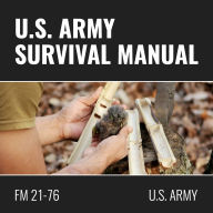 US Army Survival Manual: FM 21-76