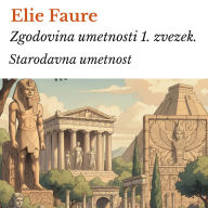 Zgodovina umetnosti 1. zvezek.: Starodavna umetnost