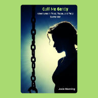 Cuff Me Gently: Adventures in Trust, Tease, and Total Surrender