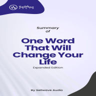 Summary of One Word That Will Change Your Life, Expanded Edition (Abridged)