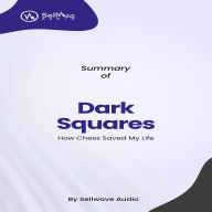 Summary of Dark Squares: How Chess Saved My Life (Abridged)
