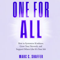 One for All: How to Systemize Kindness, Grow Your Network, and Support Others Like It's Your Job