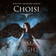 Choisi (tome 4 des Légendes des vampires)
