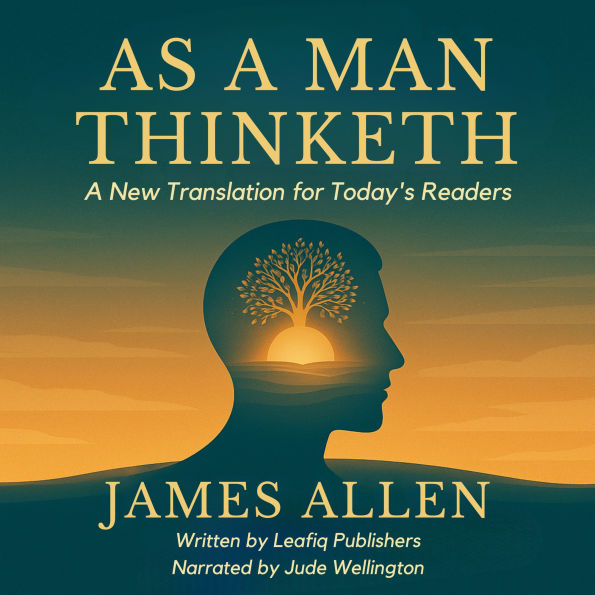 As a Man Thinketh: A New Translation for Today's Readers