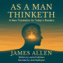 As a Man Thinketh: A New Translation for Today's Readers