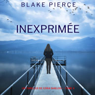 Inexprimée (Un thriller de Cora Shields - tome 4): Narration par une voix synthétisée