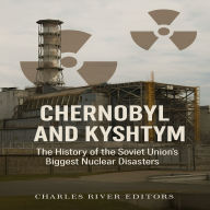Chernobyl and Kyshtym: The History of the Soviet Union's Biggest Nuclear Disasters