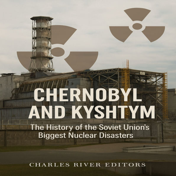 Chernobyl and Kyshtym: The History of the Soviet Union's Biggest Nuclear Disasters