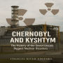 Chernobyl and Kyshtym: The History of the Soviet Union's Biggest Nuclear Disasters