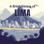 A Brief History of Lima