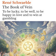 The Book of Vein: To be lucky, to be well, to be happy in love and to win at gambling