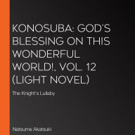 Konosuba: God's Blessing on This Wonderful World!, Vol. 12 (light novel): The Knight's Lullaby