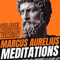 Meditations: The Ancient Masterpiece on Stoicism & Guide to Inner Peace, Strength, and Happiness (UK Accent)