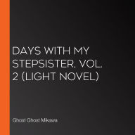 Days with My Stepsister, Vol. 2 (light novel)