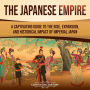 The Japanese Empire: A Captivating Guide to the Rise, Expansion, and Historical Impact of Imperial Japan