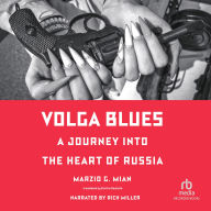 Volga Blues: A Journey into the Heart of Russia