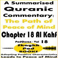 A Summarised Quranic Commentary: The Path of Peace of Mind - Chapter 18 Al Kahf