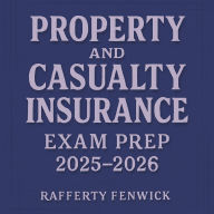 Property and Casualty Insurance Exam Prep 2025-2026: Get ready for your Property and Casualty Exam success in 2025-2026 with powerful audio lessons!