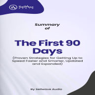 Summary of The First 90 Days: Proven Strategies for Getting Up to Speed Faster and Smarter, Updated and Expanded (Abridged)