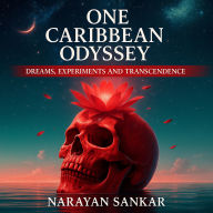 One Caribbean Odyssey: Dreams, Experiments and Transcendence: Book 1