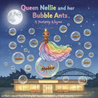 Queen Nellie and her Bubble Ants: A Nurseery Rhyme