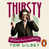 Thirsty: 100 Great Wines and Stories by the Wine Guy