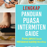 Panduan Lengkap Puasa Intermiten: Pelajari Semua yang Anda Butuhkan Tentang Puasa Intermiten dan Semua Manfaatnya