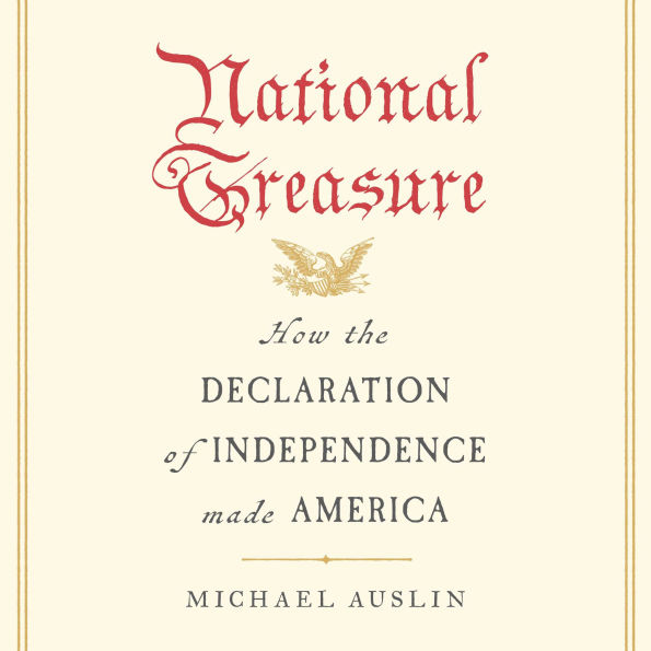 National Treasure: How the Declaration of Independence Made America