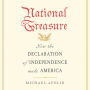 National Treasure: How the Declaration of Independence Made America