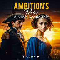 Ambition's Price: A Nova Scotia Tale
