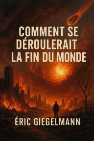 Comment Se Déroulerait la Fin du Monde
