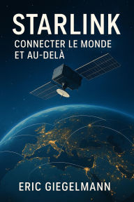 Starlink, Connecter le Monde et Au-Delà