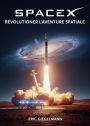 SpaceX, Révolutionner l'Aventure Spatiale