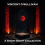 Vincent O'Sullivan - A Short Story Collection: Underrated American author and friend to Oscar Wilde